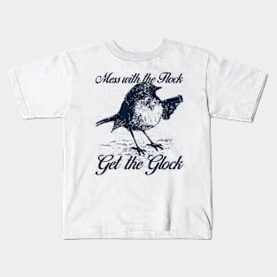 Mess with the Flock You Get the Glock Kids T-Shirt